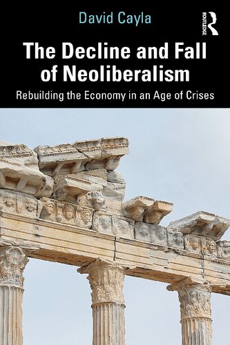 The Decline and Fall of Neoliberalism: Rebuilding the Economy in an Age of Crises (PDF/EPUB Version)
