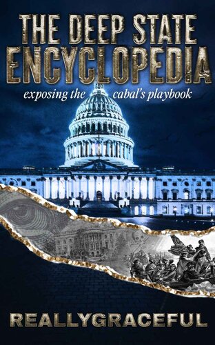 THE DEEP STATE ENCYCLOPEDIA : Exposing the Cabal's Playbook (PDF/EPUB Version)
