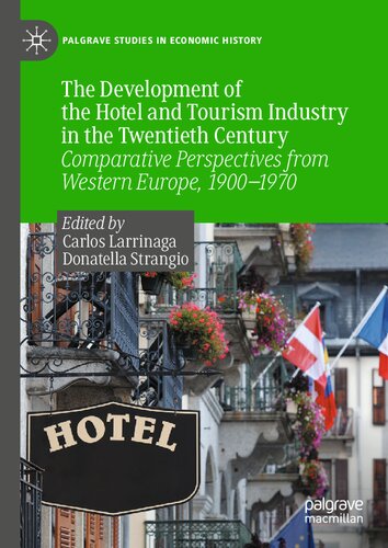 The Development of the Hotel and Tourism Industry in the Twentieth Century: Comparative Perspectives from Western Europe, 1900–1970 (Palgrave Studies in Economic History) (PDF/EPUB Version)
