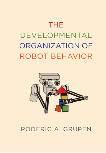 The Developmental Organization of Robot Behavior (PDF/EPUB Version)
