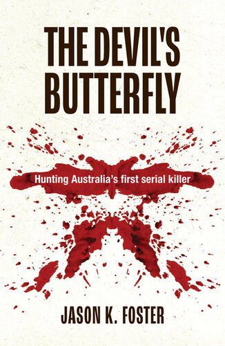 The Devil's Butterfly: Hunting Australia's First Serial Killer (PDF/EPUB Version)