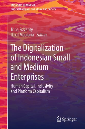 The Digitalization of Indonesian Small and Medium Enterprises: Human Capital, Inclusivity and Platform Capitalism (Engaging Indonesia) (PDF/EPUB Version)