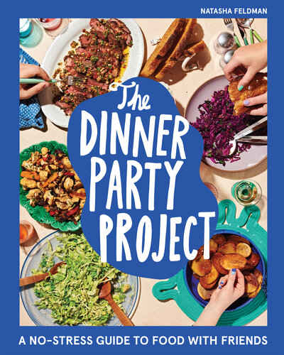 The Dinner Party Project: A No-Stress Guide to Food with Friends (PDF/EPUB Version)
