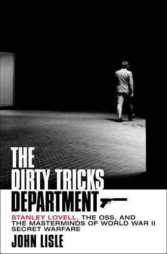 The Dirty Tricks Department: Stanley Lovell, the OSS, and the Masterminds of World War II Secret Warfare (PDF/EPUB Version)
