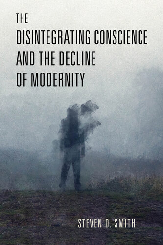 The Disintegrating Conscience and the Decline of Modernity (Catholic Ideas for a Secular World) (PDF/EPUB Version)
