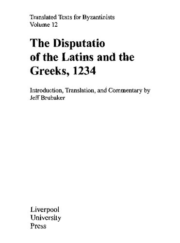 The Disputatio of the Latins and the Greeks, 1234: Introduction, Translation, and Commentary (PDF/EPUB Version)
