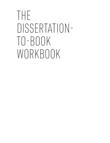 The Dissertation-to-Book Workbook: Exercises for Developing and Revising Your Book Manuscript (PDF/EPUB Version)
