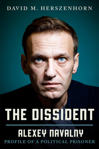 The Dissident: Alexey Navalny: Profile of a Political Prisoner (PDF/EPUB Version)

