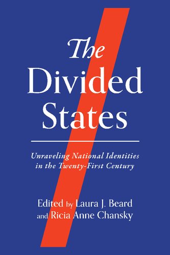 The Divided States: Unraveling National Identities in the Twenty-First Century (PDF/EPUB Version)
