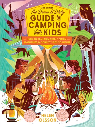 The Down and Dirty Guide to Camping with Kids : How to Plan Memorable Family Adventures and Connect Kids to Nature (PDF/EPUB Version)