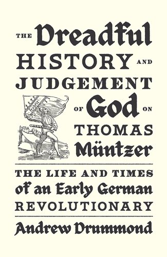 The Dreadful History and Judgement of God on Thomas Müntzer: The Life and Times of an Early German Revolutionary (PDF/EPUB Version)