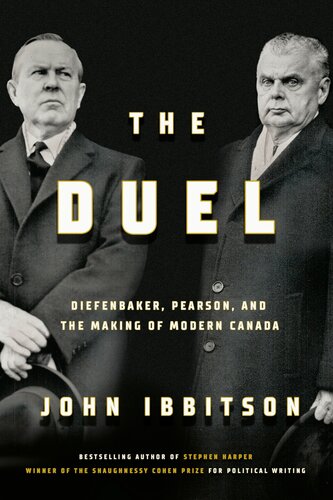 The Duel: Diefenbaker, Pearson and the Making of Modern Canada (PDF/EPUB Version)
