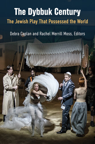 The Dybbuk Century : The Jewish Play That Possessed the World (PDF/EPUB Version)
