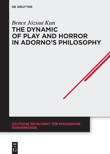 The Dynamic of Play and Horror in Adorno's Philosophy (PDF/EPUB Version)
