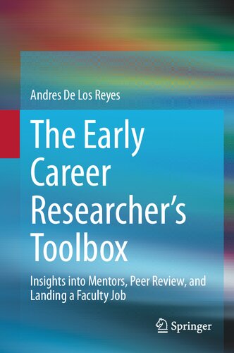 The Early Career Researcher's Toolbox: Insights into Mentors, Peer Review, and Landing a Faculty Job (PDF/EPUB Version)
