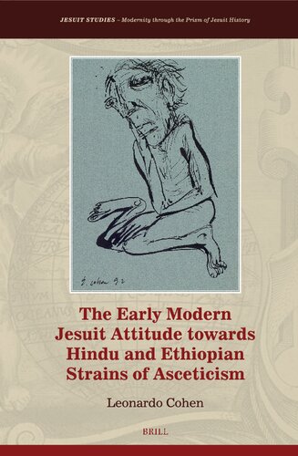 The Early Modern Jesuit Attitude Towards Hindu and Ethiopian Strains of Asceticism (Jesuit Studies, 41) (PDF/EPUB Version)
