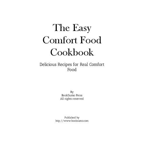 The Easy Comfort Food Cookbook: Delicious Recipes for Real Comfort Food (PDF/EPUB Version)
