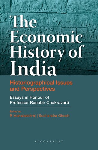 The Economic History of India: Historiographical Issues and Perspectives - Essays in Honour of Professor Ranabir Chakravarti (PDF/EPUB Version)
