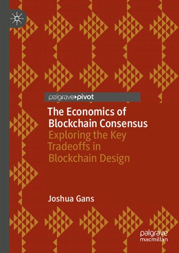 The Economics of Blockchain Consensus: Exploring the Key Tradeoffs in Blockchain Design (PDF/EPUB Version)
