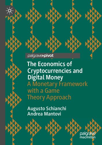 The Economics of Cryptocurrencies and Digital Money: A Monetary Framework with a Game Theory Approach (Palgrave Studies in Financial Services Technology) (PDF/EPUB Version)
