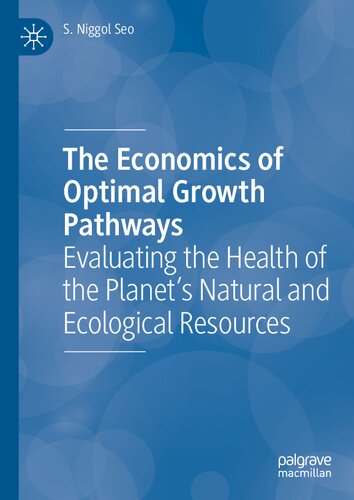 The Economics of Optimal Growth Pathways: Evaluating the Health of the Planet’s Natural and Ecological Resources (PDF/EPUB Version)
