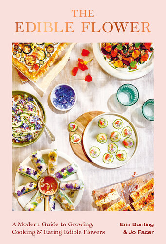 The Edible Flower: A Modern Guide to Growing, Cooking and Eating Edible Flowers (-) (PDF/EPUB Version)
