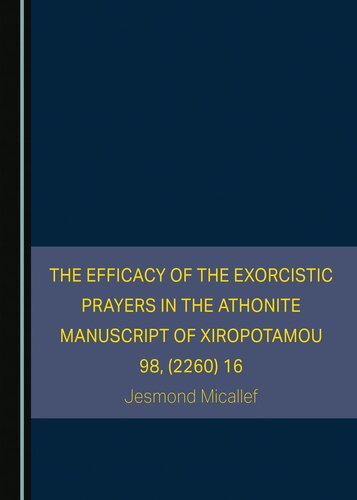 The Efficacy of the Exorcistic Prayers in the Athonite Manuscript of Xiropotamou 98, (2260) 16 (PDF/EPUB Version)
