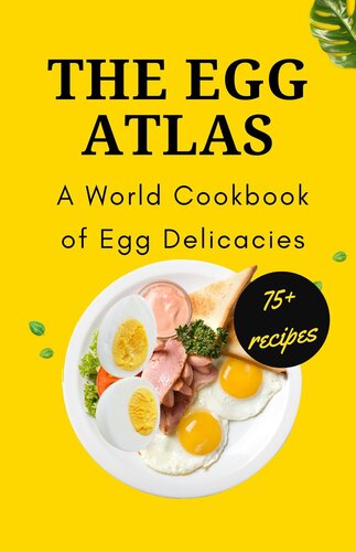 The Egg Atlas: A World Cookbook of Egg Delicacies (PDF/EPUB Version)
