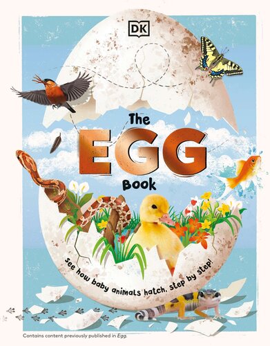 The Egg Book: See How Baby Animals Hatch, Step By Step! (PDF/EPUB Version)
