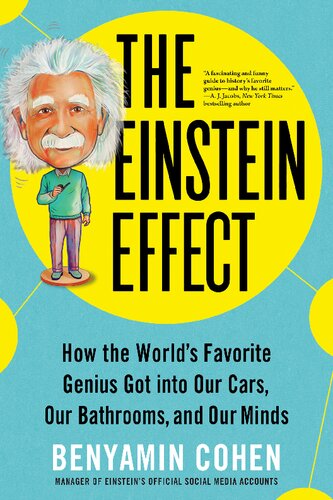 The Einstein Effect: How the World's Favorite Genius Got into Our Cars, Our Bathrooms, and Our Minds (Fascinating and Funny Pop Science Book for Adults) (PDF/EPUB Version)
