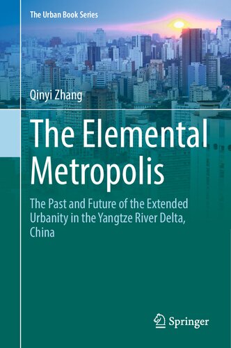 The Elemental Metropolis: The Past and Future of the Extended Urbanity in the Yangtze River Delta, China (PDF/EPUB Version)
