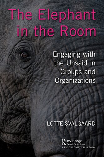 The Elephant in the Room: Engaging with the Unsaid in Groups and Organizations (PDF/EPUB Version)

