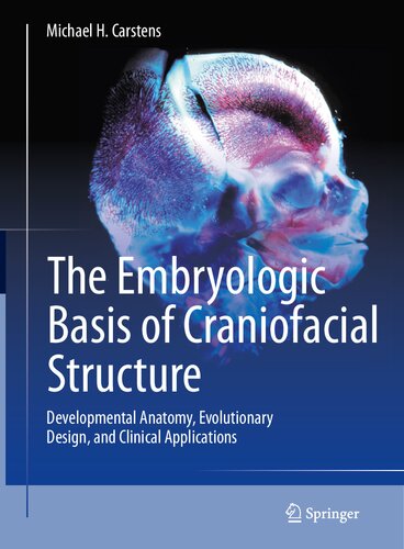 The Embryologic Basis of Craniofacial Structure: Developmental Anatomy, Evolutionary Design, and Clinical Applications (PDF/EPUB Version)
