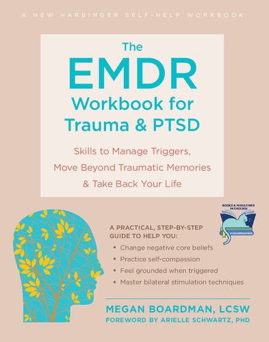 The EMDR Workbook for Trauma and PTSD: Skills to Manage Triggers, Move Beyond Traumatic Memories, and Take Back Your Life (PDF/EPUB Version)
