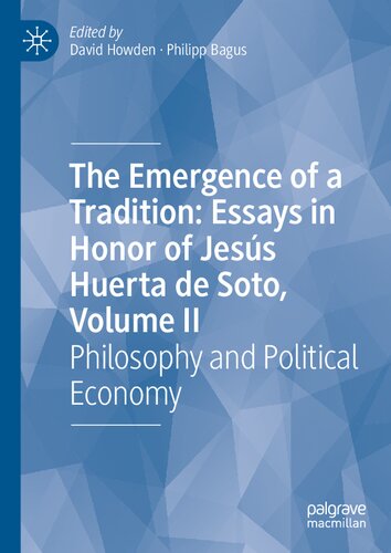 The Emergence of a Tradition: Essays in Honor of Jesús Huerta de Soto, Volume II: Philosophy and Political Economy (PDF/EPUB Version)
