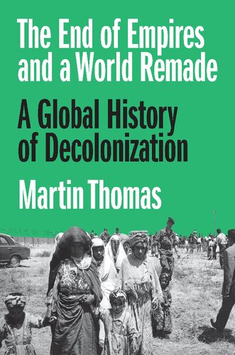 The End of Empires and a World Remade: A Global History of Decolonization (PDF/EPUB Version)