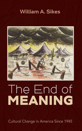 The End of Meaning: Cultural Change in America Since 1945 (PDF/EPUB Version)