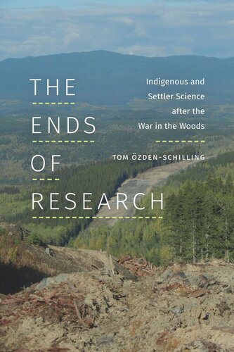The Ends of Research: Indigenous and Settler Science after the War in the Woods (PDF/EPUB Version)
