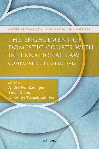 The Engagement of Domestic Courts with International Law: Comparative Perspectives (International Law and Domestic Legal Orders) (PDF/EPUB Version)