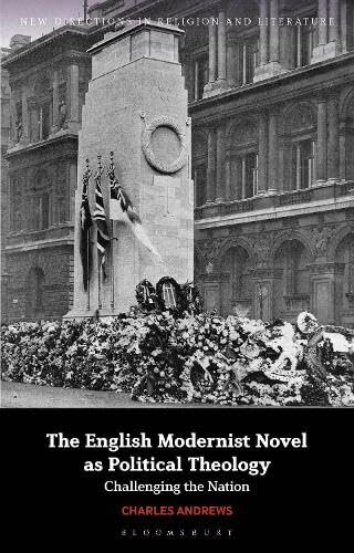 The English Modernist Novel as Political Theology: Challenging the Nation (New Directions in Religion and Literature) (PDF/EPUB Version)