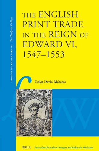 The English Print Trade in the Reign of Edward VI, 1547-1553 (Library of the Written Word) (PDF/EPUB Version)
