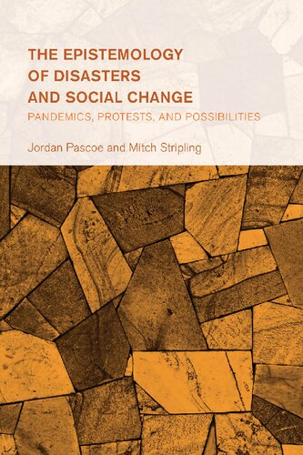 The Epistemology of Disasters and Social Change: Pandemics, Protests, and Possibilities (Collective Studies in Knowledge and Society) (PDF/EPUB Version)