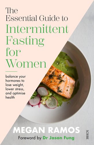 The Essential Guide to Intermittent Fasting for Women: balance your hormones to lose weight, lower stress, and optimise health, the (PDF/EPUB Version)
