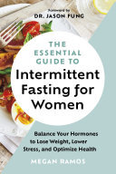 The Essential Guide to Intermittent Fasting for Women: Balance Your Hormones to Lose Weight, Lower Stress, and Optimize Health (PDF/EPUB Version)
