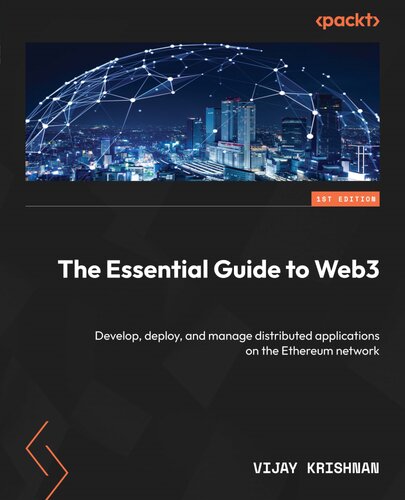 The Essential Guide to Web3: Develop, deploy, and manage distributed applications on the Ethereum network (PDF/EPUB Version)
