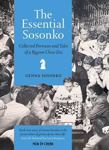 The Essential Sosonko: Collected Portraits and Tales of a Bygone Chess Era (PDF/EPUB Version)
