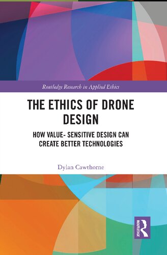 The Ethics of Drone Design: How Value-Sensitive Design Can Create Better Technologies (PDF/EPUB Version)
