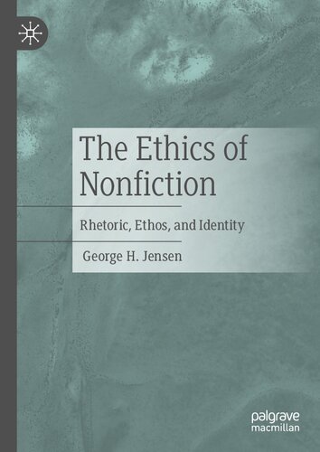 The Ethics of Nonfiction: Rhetoric, Ethos, and Identity (PDF/EPUB Version)
