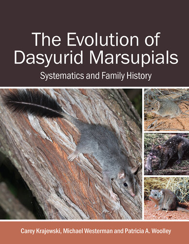 The Evolution of Dasyurid Marsupials : Systematics and Family History (PDF/EPUB Version)