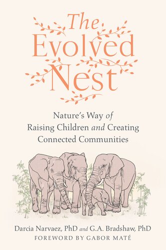 The Evolved Nest: Nature's Way of Raising Children and Creating Connected Communities (PDF/EPUB Version)
